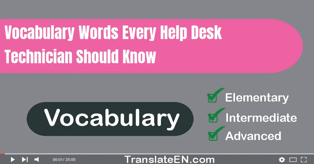 Vocabulary Words Every Help Desk Technician Should Know