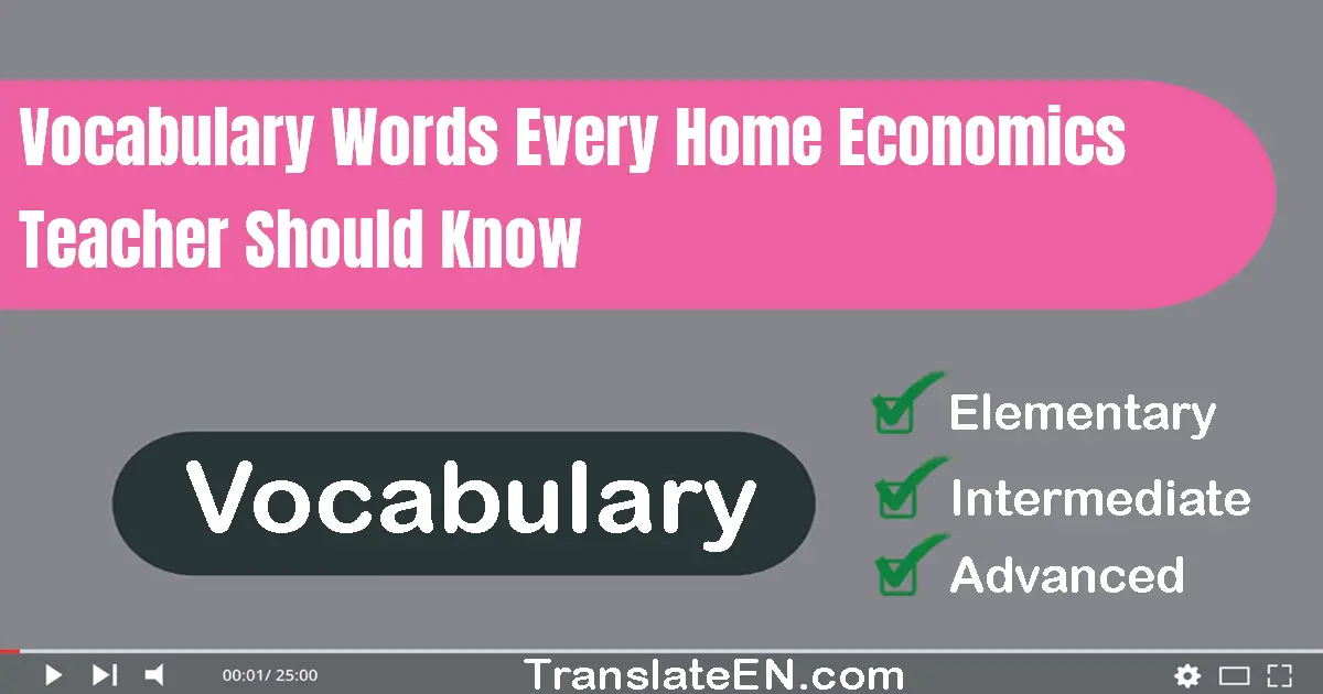 Vocabulary Words Every Home Economics Teacher Should Know