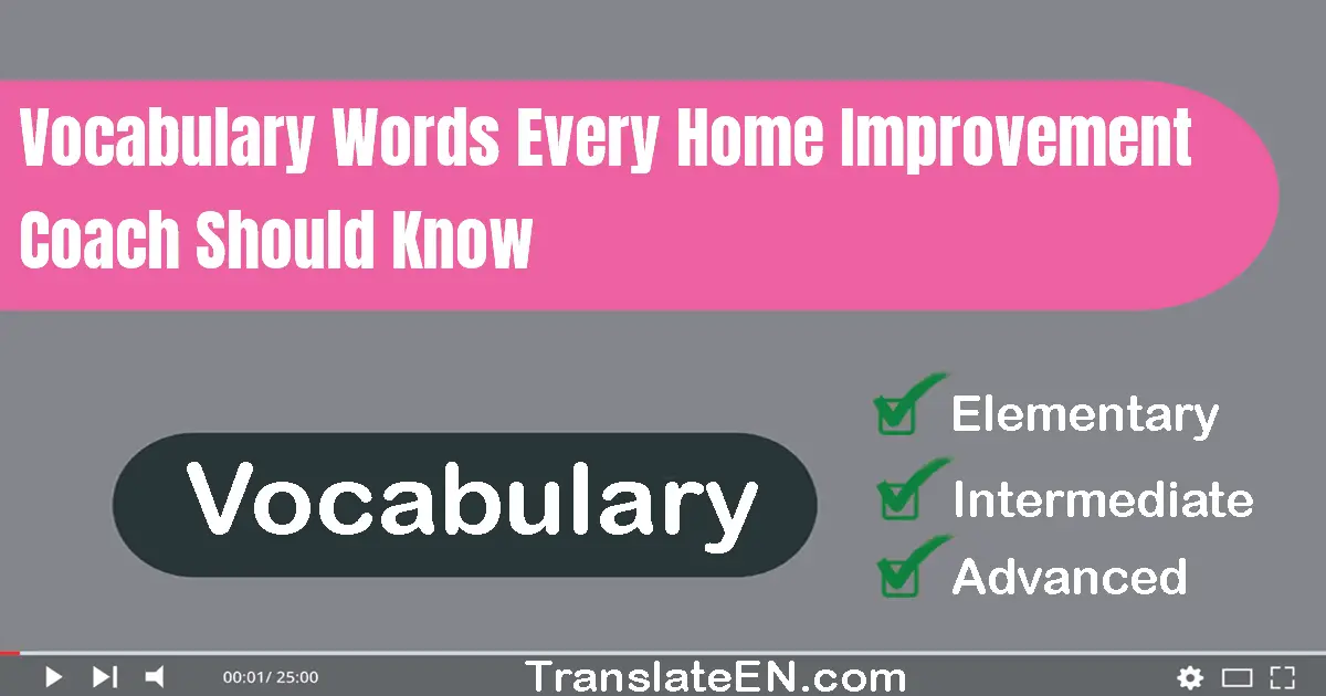 Vocabulary Words Every Home Improvement Coach Should Know