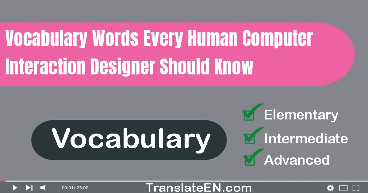 Vocabulary Words Every Human-Computer Interaction Designer Should Know