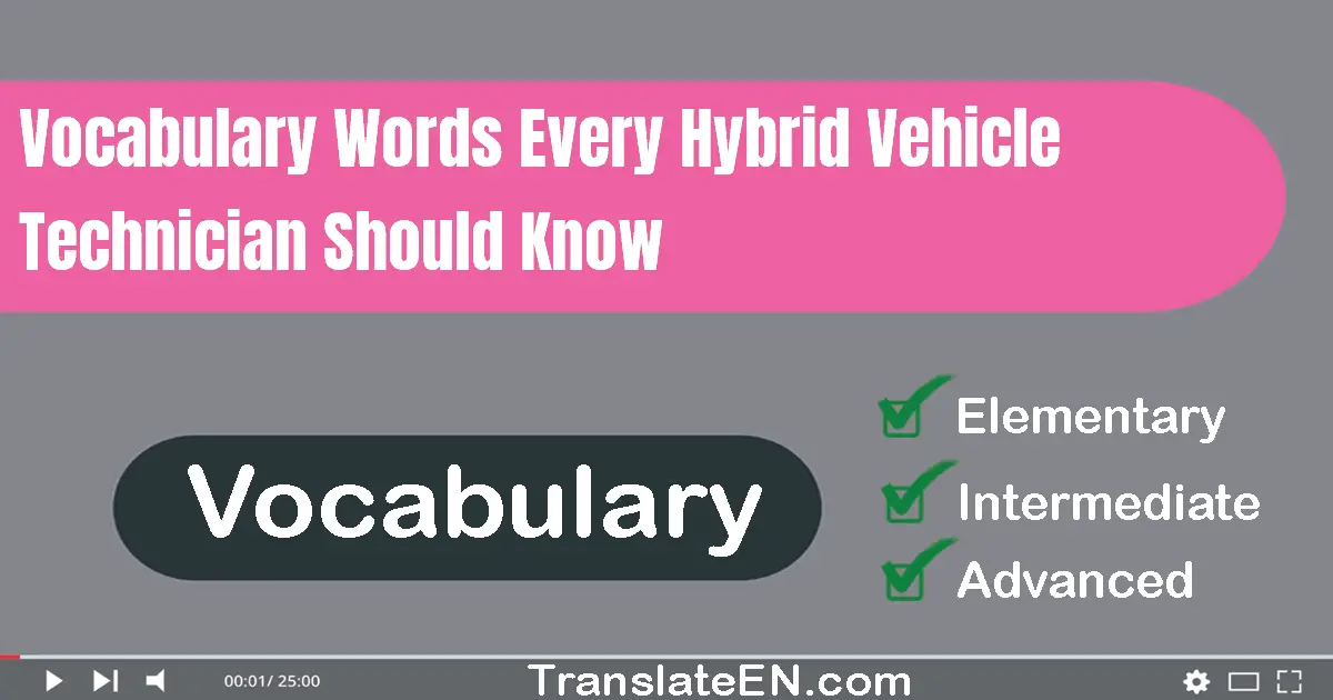 Vocabulary Words Every Hybrid Vehicle Technician Should Know