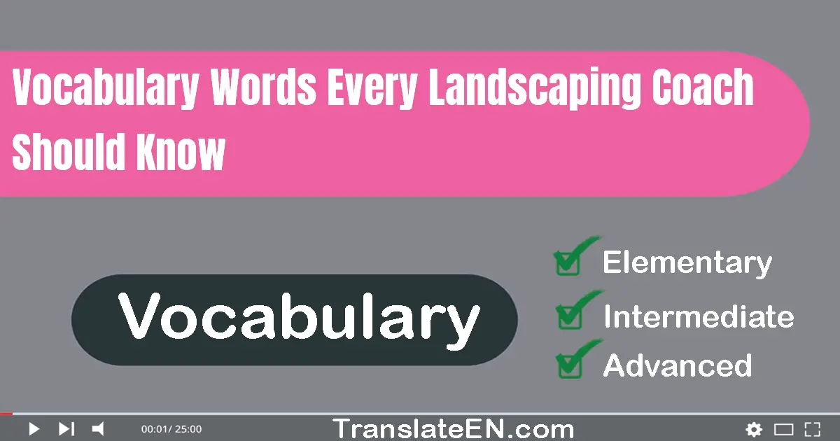 Vocabulary Words Every Landscaping Coach Should Know