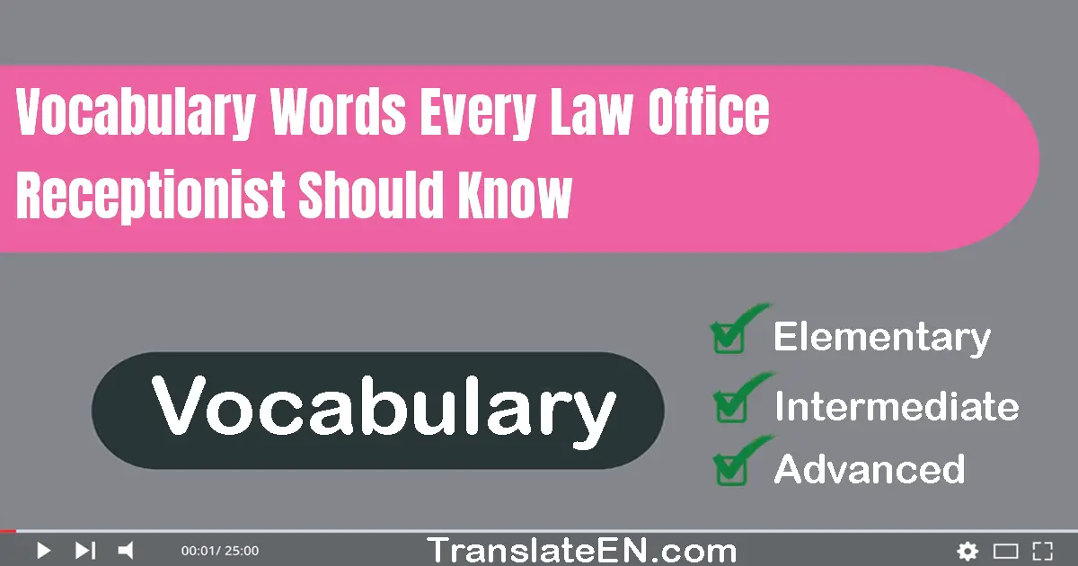 Vocabulary Words Every Law Office Receptionist Should Know