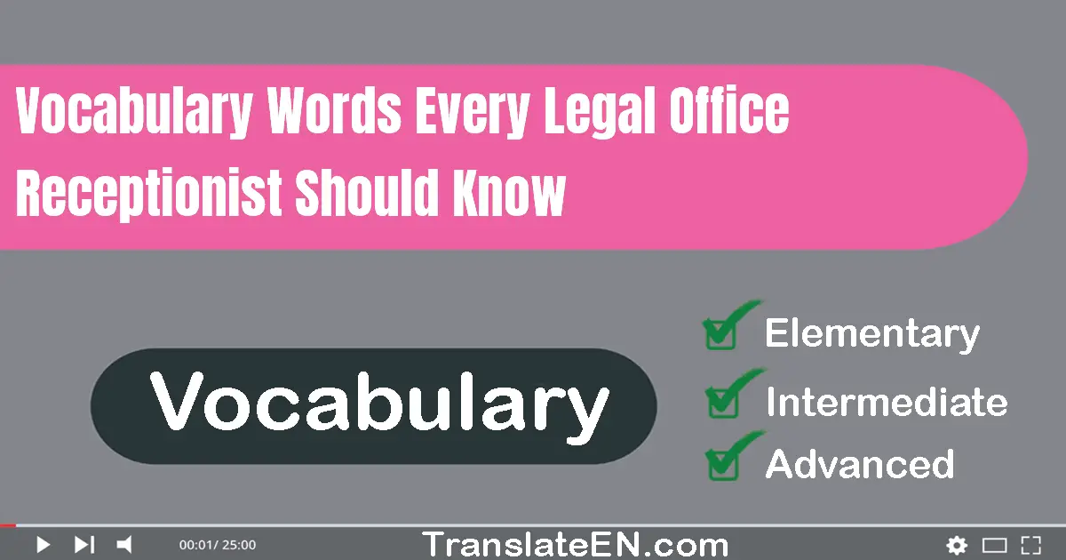 Vocabulary Words Every Legal Office Receptionist Should Know