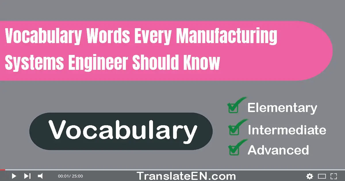 Vocabulary Words Every Manufacturing Systems Engineer Should Know