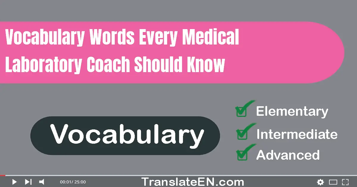 Vocabulary Words Every Medical Laboratory Coach Should Know