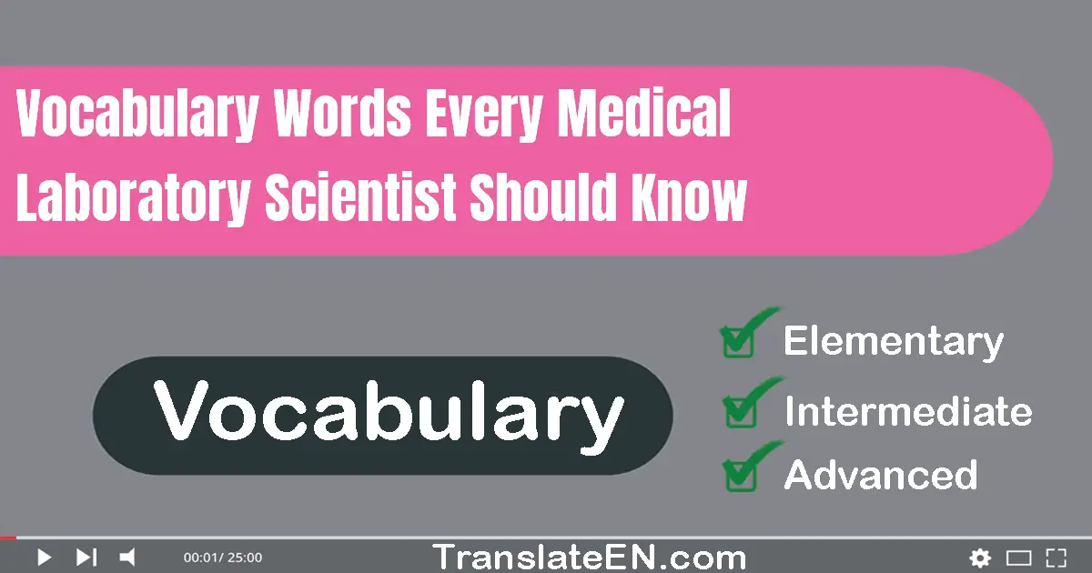 Vocabulary Words Every Medical Laboratory Scientist Should Know