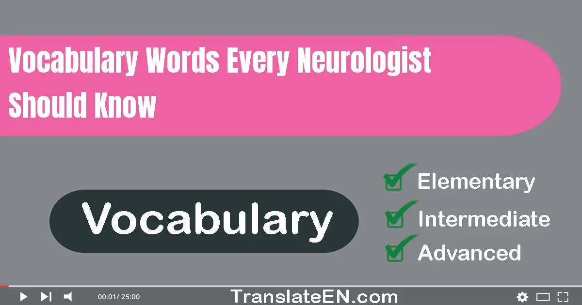 Vocabulary Words Every Neurologist Should Know