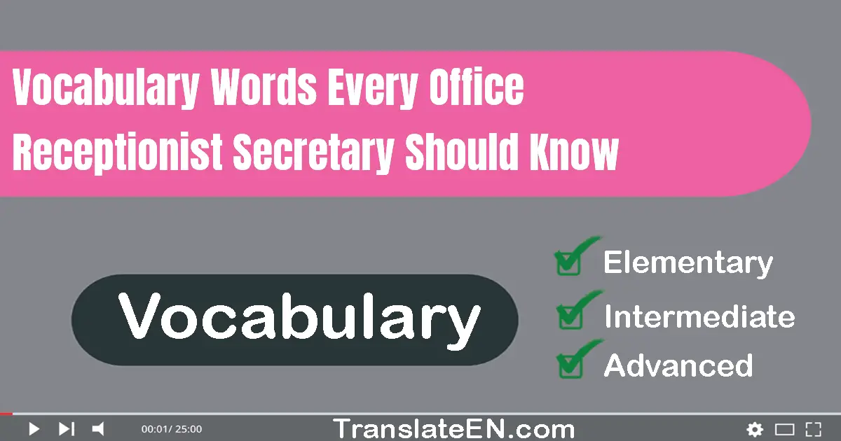 Vocabulary Words Every Office Receptionist/Secretary Should Know