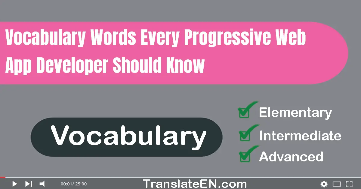 Vocabulary Words Every Progressive Web App Developer Should Know