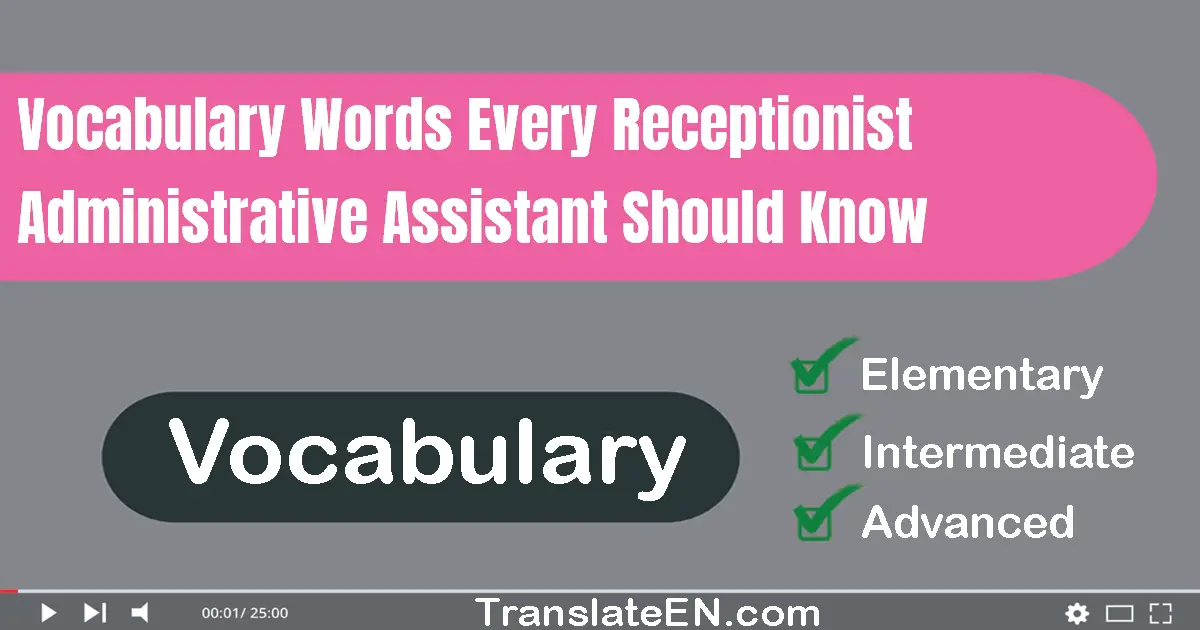 Vocabulary Words Every Receptionist/Administrative Assistant Should Know