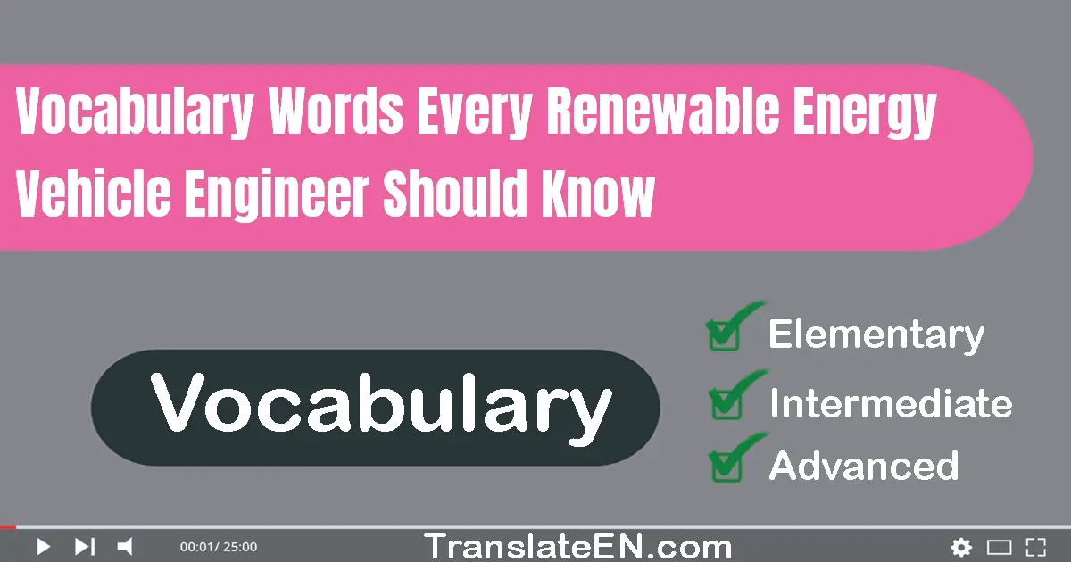 Vocabulary Words Every Renewable Energy Vehicle Engineer Should Know