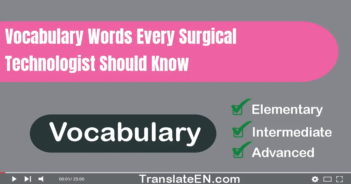 Vocabulary Words Every Surgical Technologist Should Know