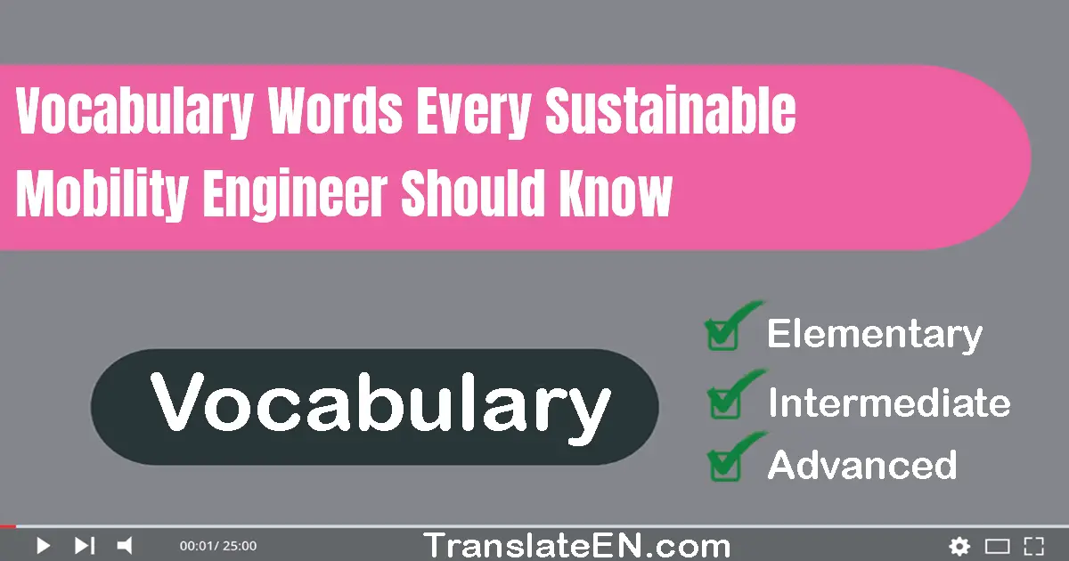 Vocabulary Words Every Sustainable Mobility Engineer Should Know