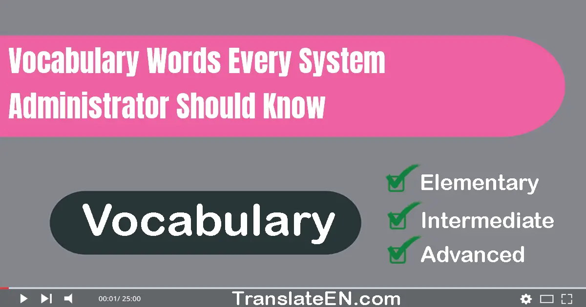 Vocabulary Words Every System Administrator Should Know