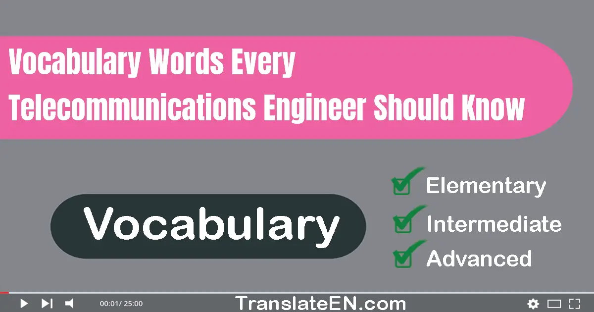 Vocabulary Words Every Telecommunications Engineer Should Know