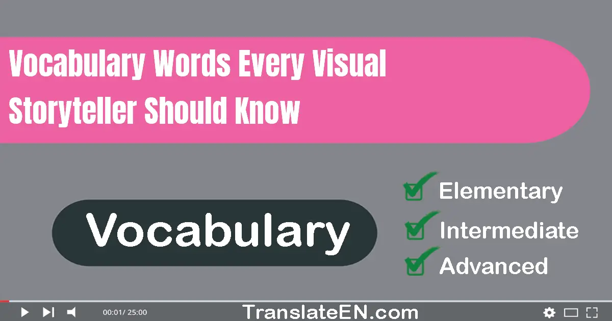 Vocabulary Words Every Visual Storyteller Should Know