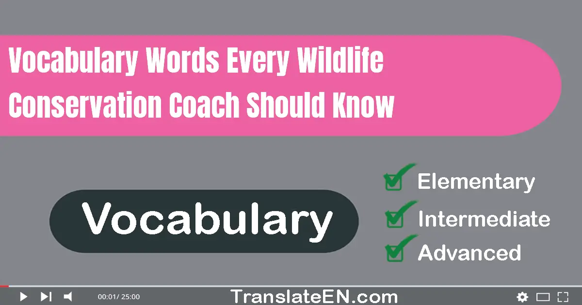 Vocabulary Words Every Wildlife Conservation Coach Should Know