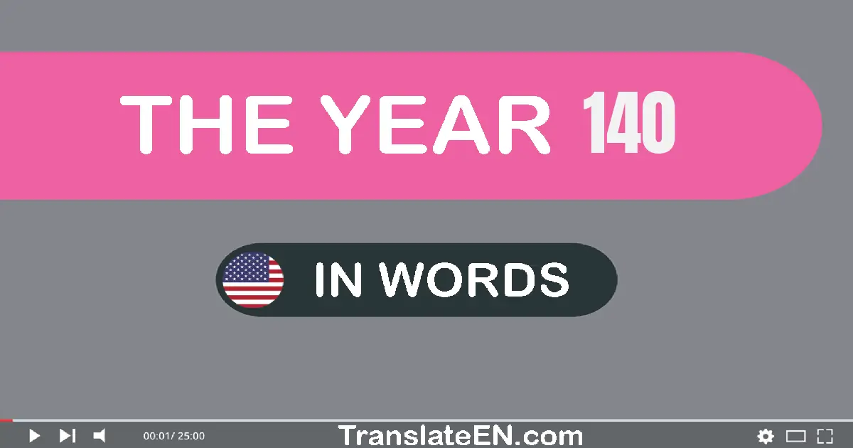 The year 140: Convert, Say, Spell and Write in English words