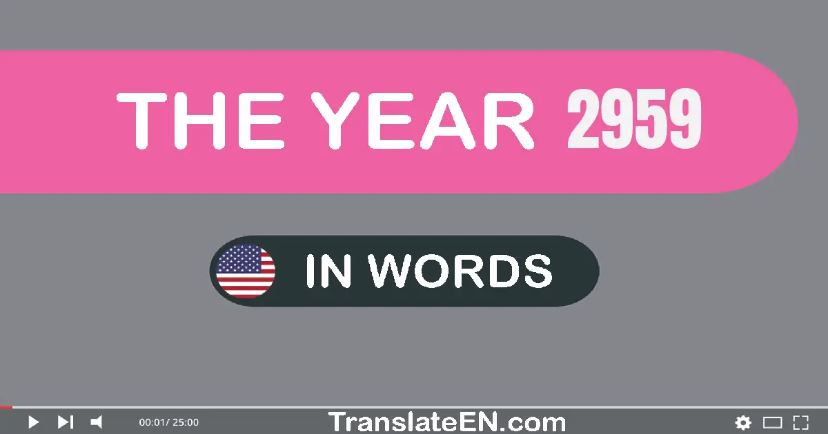 The year 2959: Convert, Say, Spell and Write in English words