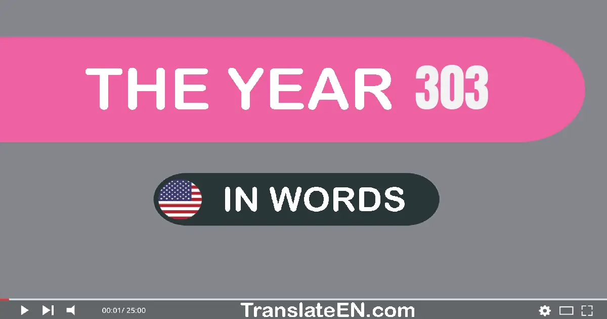 The year 303: Convert, Say, Spell and Write in English words