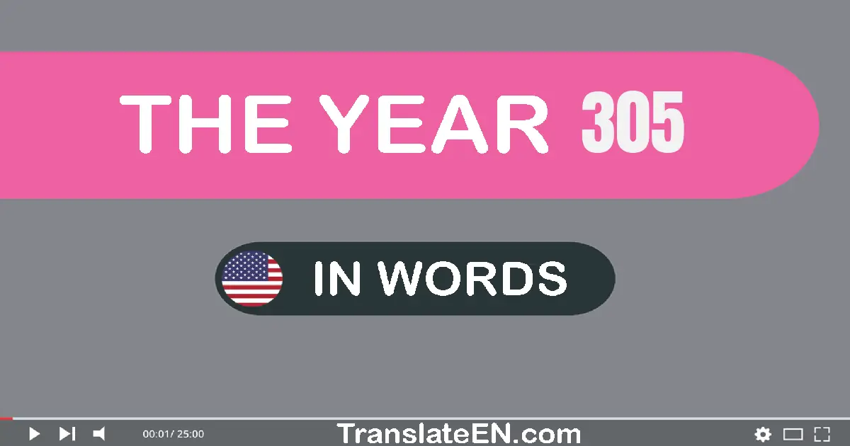 The year 305: Convert, Say, Spell and Write in English words