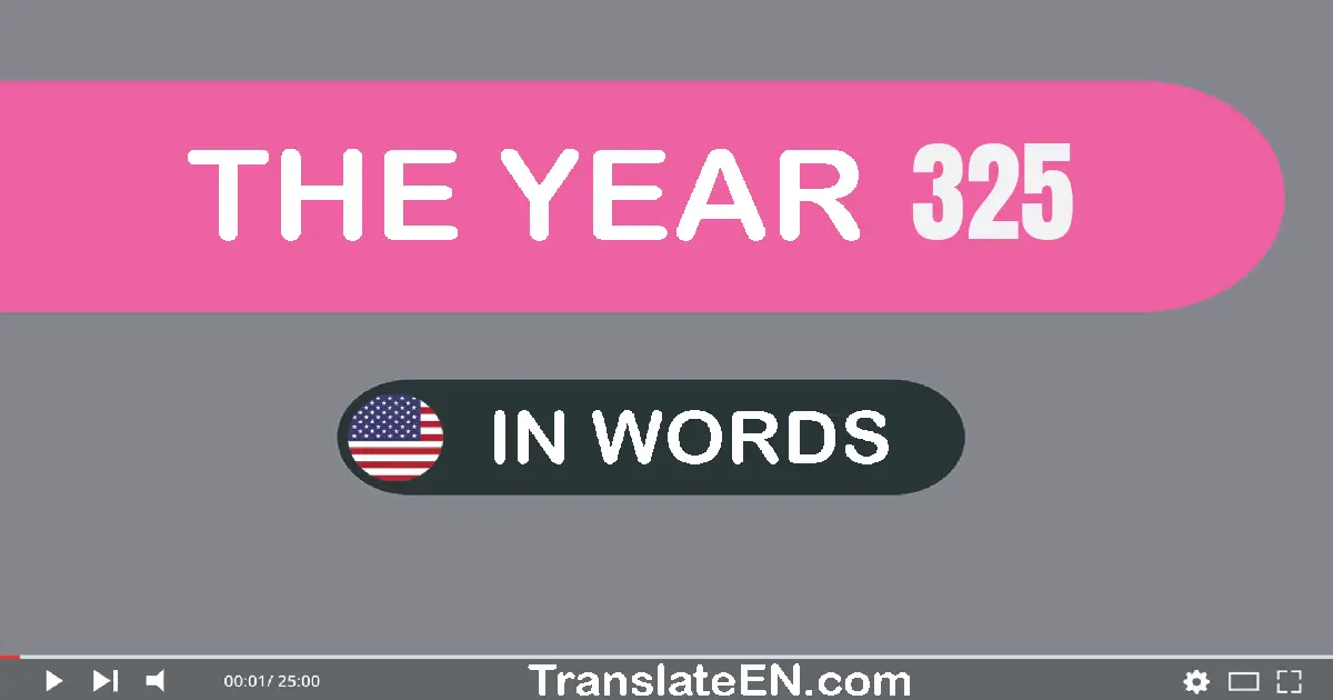 The year 325: Convert, Say, Spell and Write in English words