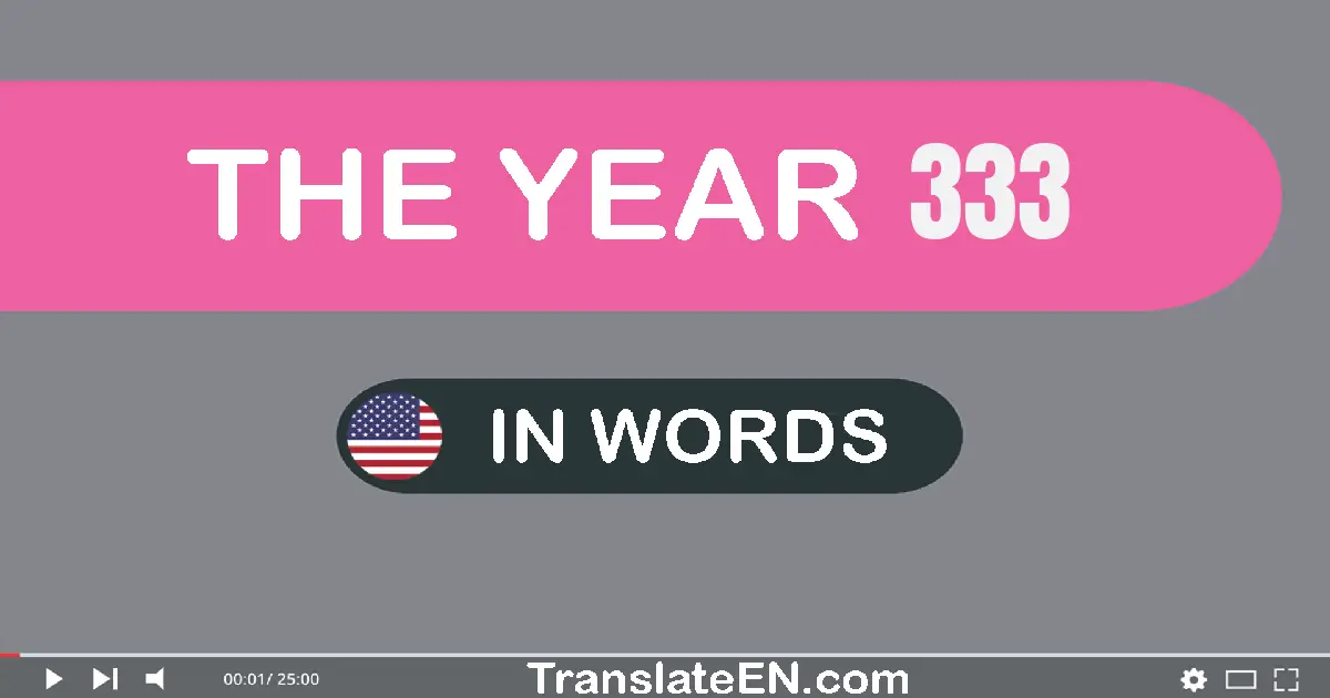 The year 333: Convert, Say, Spell and Write in English words