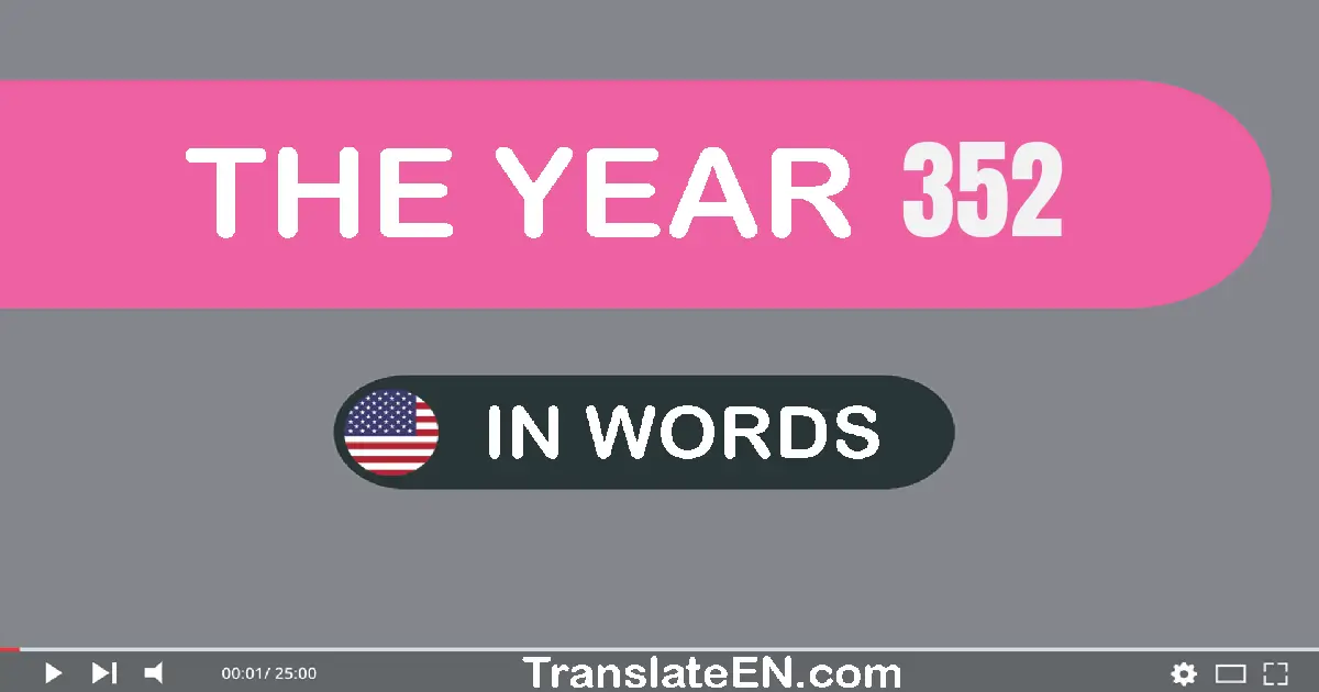 The year 352: Convert, Say, Spell and Write in English words