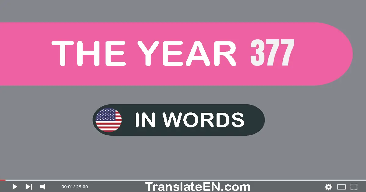 The year 377: Convert, Say, Spell and Write in English words