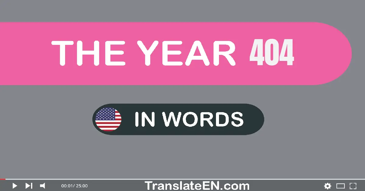 The year 404: Convert, Say, Spell and Write in English words