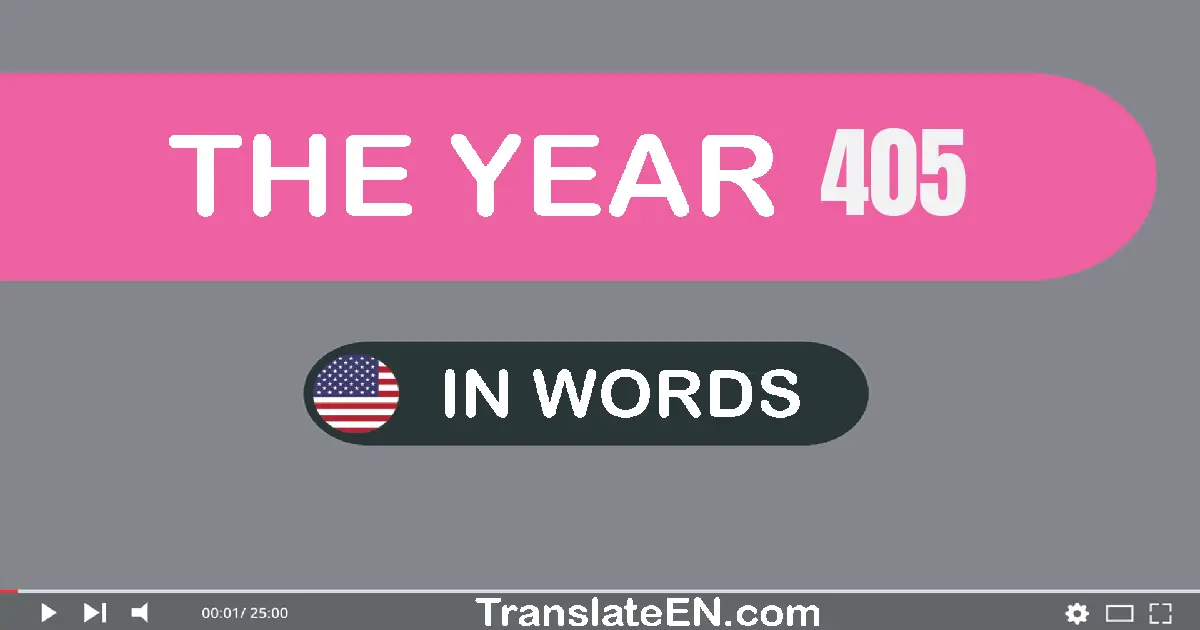 The year 405: Convert, Say, Spell and Write in English words